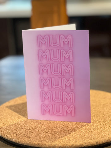 “Mum. Mum. Mum. Mum!” Card