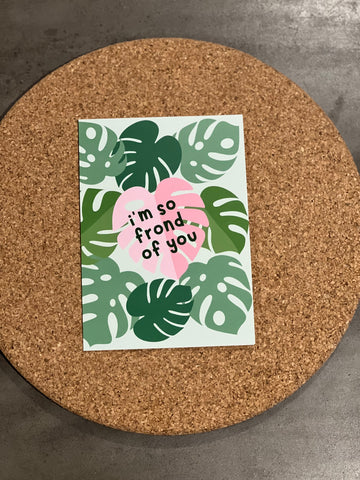 “I’m so frond of you” monstera fronds card